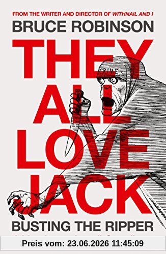 Bruce Robinson They All Love Jack, Busting The Ripper
