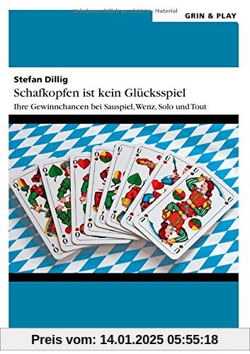 Schafkopfen ist kein Glücksspiel: Ihre Gewinnchancen bei Sauspiel, Wenz, Solo und Tout