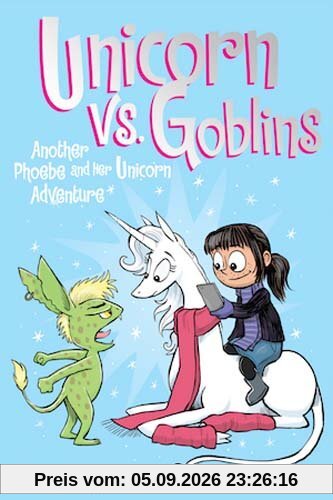 Unicorn vs. Goblins: Another Phoebe and Her Unicorn Adventure