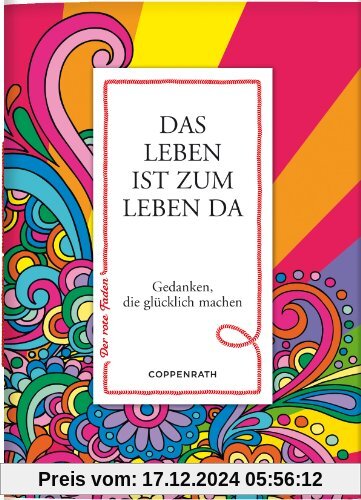 Der rote Faden No.2: Das Leben ist zum Leben da: Gedanken, die glücklich machen