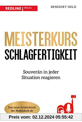 Meisterkurs Schlagfertigkeit: Souverän in jeder Situation reagieren