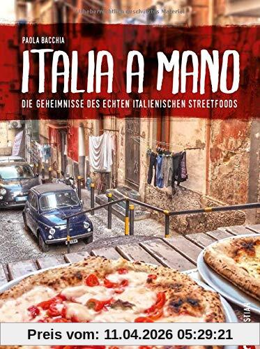 Kochbuch: Italia a Mano - Die Geheimnisse des echten italienischen Streetfoods. Polpettine, Arancini, gefüllte Tintenfische, Cannolis und Beignets. Die echte italienische Küche neu entdeckt.