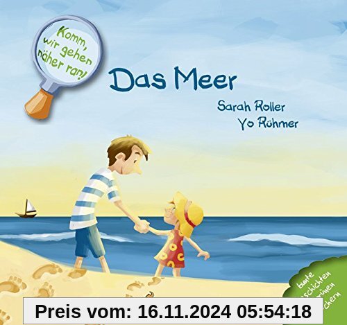 Komm, wir gehen näher ran! Das Meer