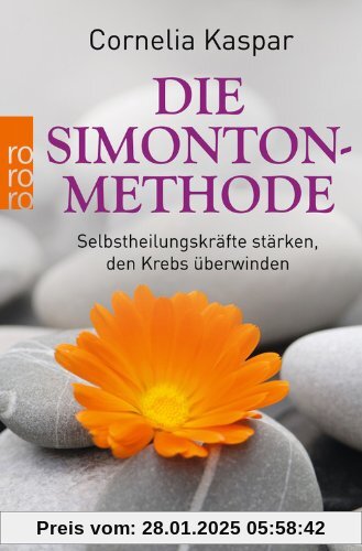 Die Simonton-Methode: Selbstheilungskräfte stärken, den Krebs überwinden