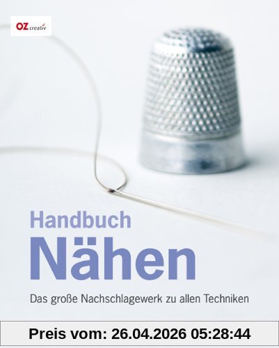 Handbuch Nähen: Das große Nachschlagewerk zu allen Techniken