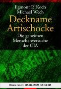 Deckname Artischocke. Die geheimen Menschenversuche der CIA.