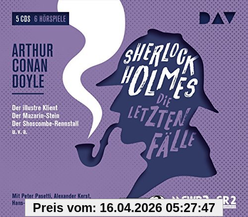 Sherlock Holmes 6 – Die letzten Fälle: Hörspiele mit Peter Pasetti, Alexander Kerst, Hans-Michael Rehberg u.v.a. (5 CDs)