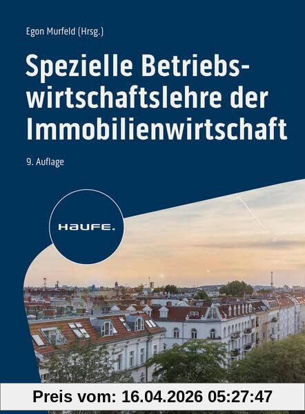 Spezielle Betriebswirtschaftslehre der Immobilienwirtschaft (Haufe Fachbuch)