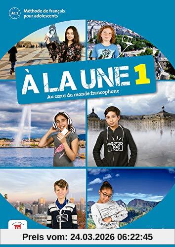 A la une 1, au coeur du monde francophone : méthode de français pour adolescents, A1 : livre de l'élève + CD