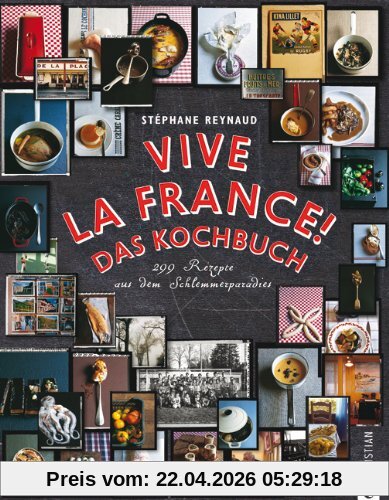 Vive la France! Das Kochbuch: 299 Rezepte aus dem Schlemmerparadies