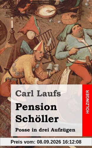 Pension Schöller: Posse in drei Aufzügen