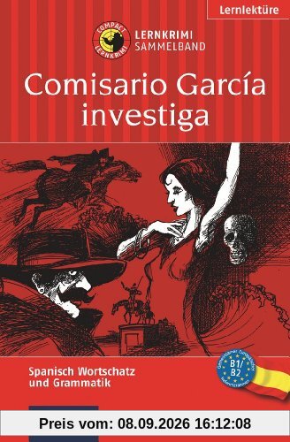 Comisario García ermittelt. Compact Lernkrimi Sammelband. Lernziele: Spanisch Grammatik, Grundwortschatz, Aufbauwortschatz. Niveau B1 / B2