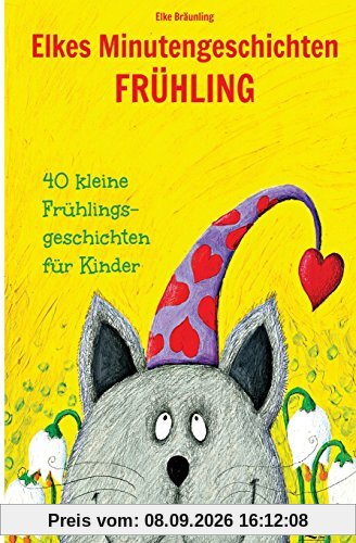 Elkes Minutengeschichten - Frühling: 40 kurze Märchen und Geschichten für Kinder