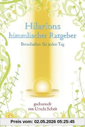 Hilarions himmlischer Ratgeber: Botschaften für jeden Tag