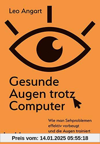 Gesunde Augen trotz Computer: Wie man Sehproblemen vorbeugt und die Augen trainiert