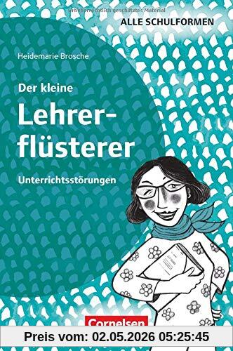 Der kleine Lehrerflüsterer: Unterrichtsstörungen: Ratgeber