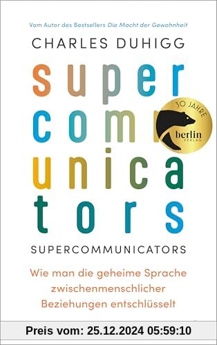 Supercommunicators: Wie man die geheime Sprache zwischenmenschlicher Beziehungen entschlüsselt | Vom Autor des Bestselle