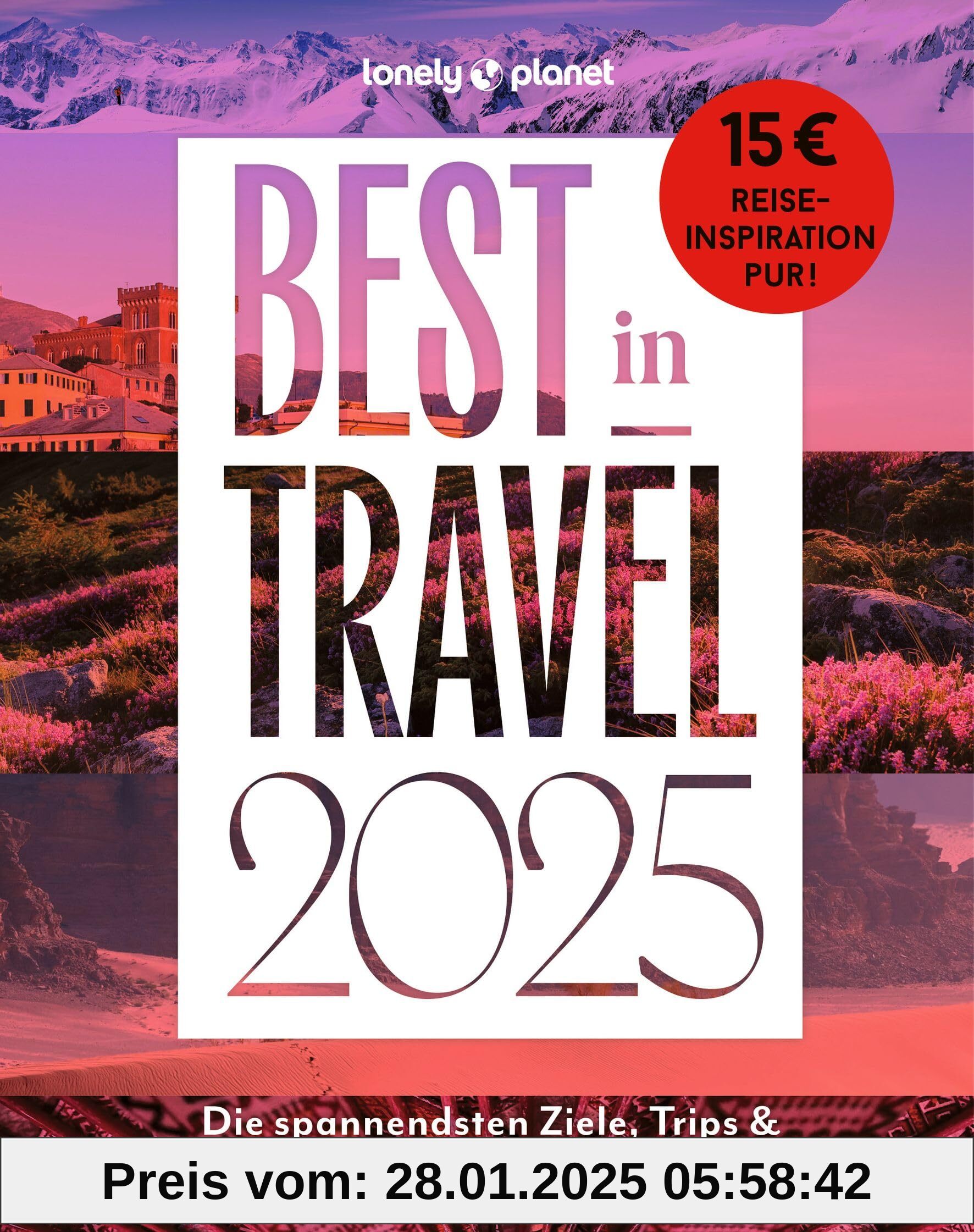 Lonely Planet Best in Travel 2025: Die spannendsten Ziele, Trips & Reiseerlebnisse für das ganze Jahr (LONELY PLANET Rei