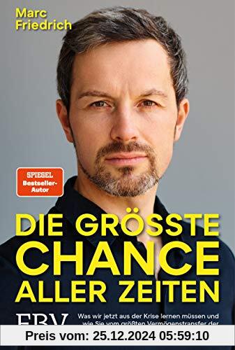 Die größte Chance aller Zeiten: Was wir jetzt aus der Krise lernen müssen und wie Sie vom größten Vermögenstransfer der 