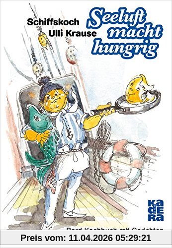 Seeluft macht hungrig: Bord-Kochbuch mit Gerichten und Geschichten