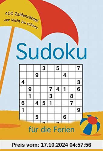 Sudoku für die Ferien: 400 Zahlenrätsel von leicht bis schwer