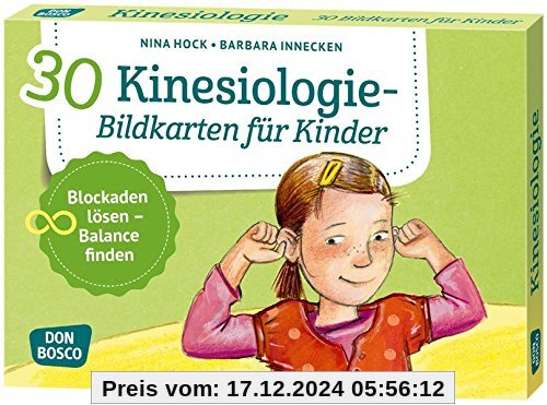 30 Kinesiologie-Bildkarten für Kinder: Blockaden lösen - Balance finden. (Körperarbeit und innere Balance)