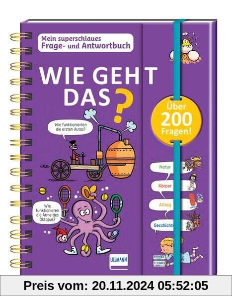 Wie geht das? - Mein superschlaues Frage- und Antwortbuch: Mehr als 200 Fragen und Antworten zu spannenden Themen