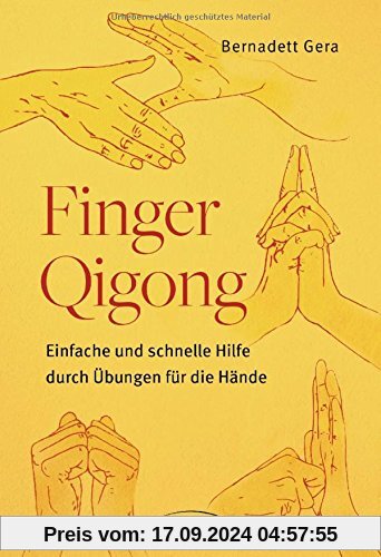 Finger-Qigong: Einfache und schnelle Hilfe durch Übungen für die Hände