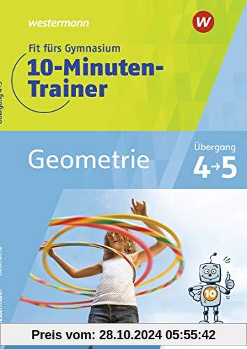 Fit fürs Gymnasium - 10-Minuten-Trainer: Übergang 4 / 5 Mathematik Geometrie: Übertritt 4 / 5 Mathematik Geometrie (Fit 