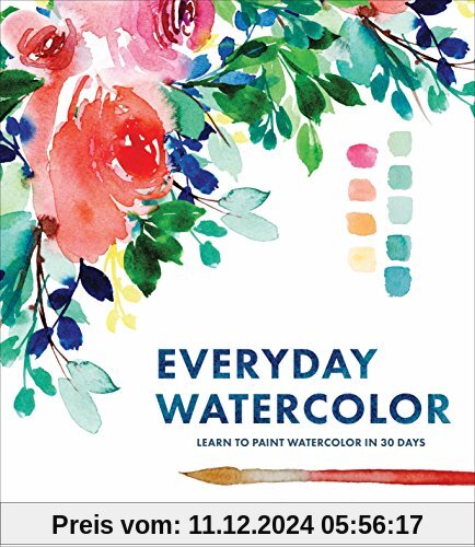 Everyday Watercolor: Learn to Paint Watercolor in 30 Days