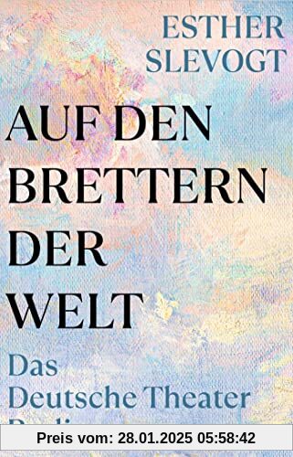 Auf den Brettern der Welt: Das Deutsche Theater Berlin