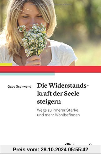 Die Widerstandskraft der Seele steigern: Wege zu innerer Stärke und mehr Wohlbefinden