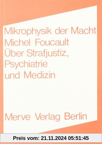 Mikrophysik der Macht: Über Strafjustiz, Psychiatrie und Medizin