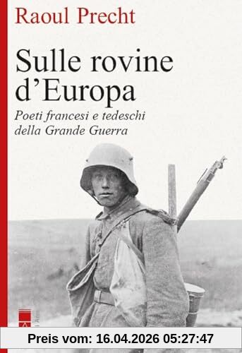 Sulle rovine d'Europa. Poeti tedeschi e francesi della Grande guerra (Faretra)