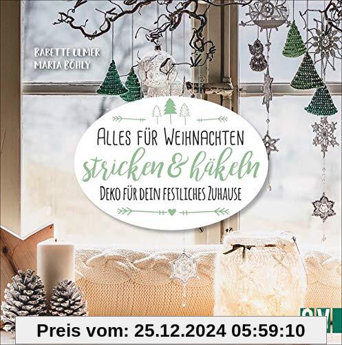 Alles für Weihnachten stricken & häkeln. Deko für dein festliches Zuhause. Weihnachtskugeln, Windlichter, Kissen & Co. g