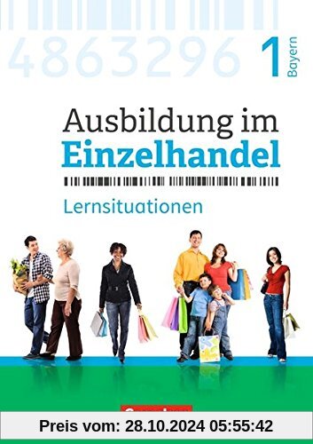 Ausbildung im Einzelhandel - Neubearbeitung - Bayern / 1. Ausbildungsjahr - Arbeitsbuch mit Lernsituationen