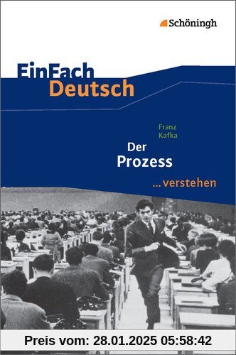 EinFach Deutsch ...verstehen. Interpretationshilfen: EinFach Deutsch ...verstehen: Franz Kafka: Der Prozess