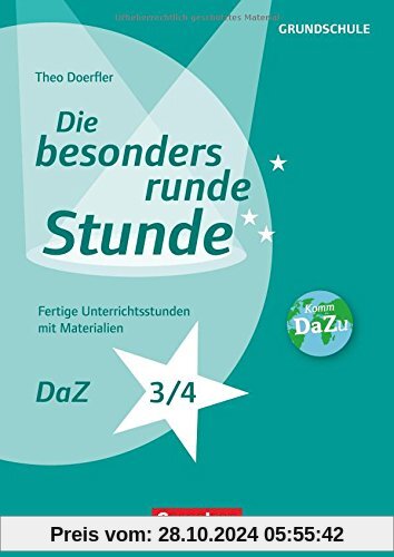 Die besonders runde Stunde - Grundschule / DaZ - Klasse 3/4: Fertige Unterrichtsstunden mit Materialien. Kopiervorlagen