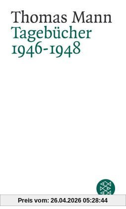 Thomas Mann. Tagebücher: Tagebücher 1946-1948: 28. 5. 1946 - 31. 12. 1948