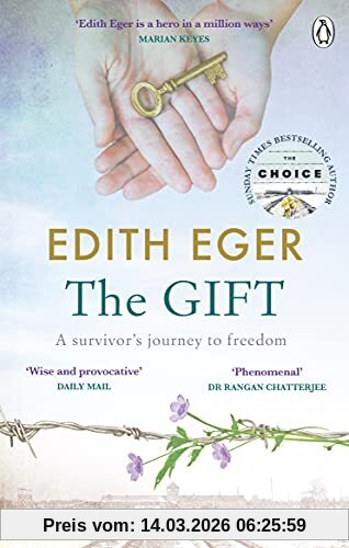 Edith Eger The Gift, A Survivor’s Journey To Freedom