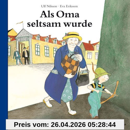 Als Oma seltsam wurde: Bilderbuch