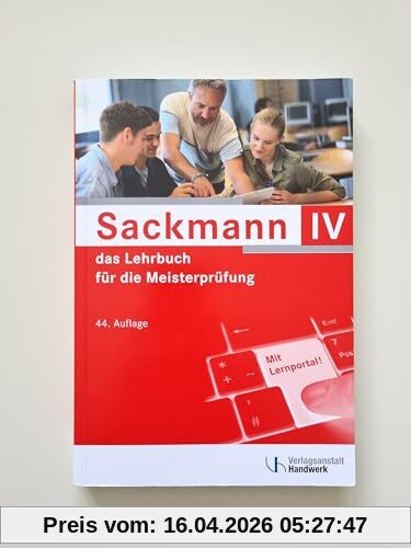 Sackmann - das Lehrbuch für die Meisterprüfung Teil IV: Teil IV: Berufs- und Arbeitspädagogik, Ausbildung der Ausbilder