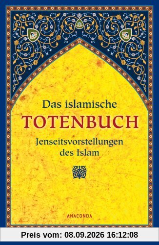 Das islamische Totenbuch. Jenseitsvorstellungen des Islam