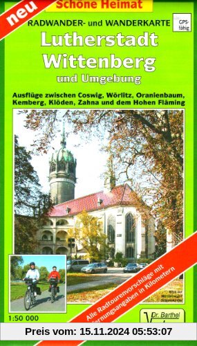 Lutherstadt Wittenberg und Umgebung. Radwander- und Wanderkarte 1 : 50 000: Ausflüge zwischen Coswig, Wörlitz, Oranienba