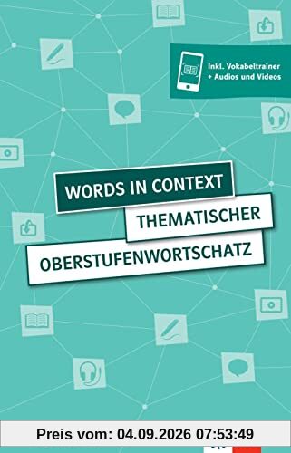 Words in Context: Thematischer Oberstufenwortschatz Englisch. Schülerbuch inkl. Vokabeltrainer + Audios und Videos