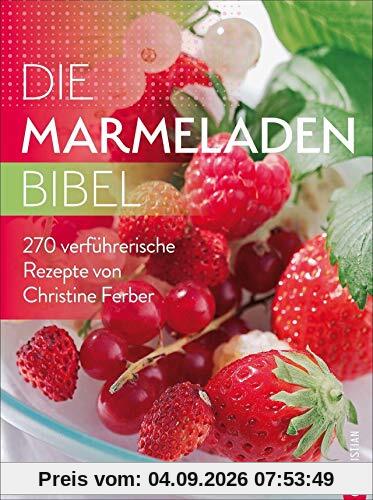 Die Marmeladen-Bibel. 270 verführerische Rezepte von Christine Ferber. Marmelade kochen, Fruchtaufstriche aus Obst, Chutneys und vieles mehr. Alles rund um den Einmach-Trend.