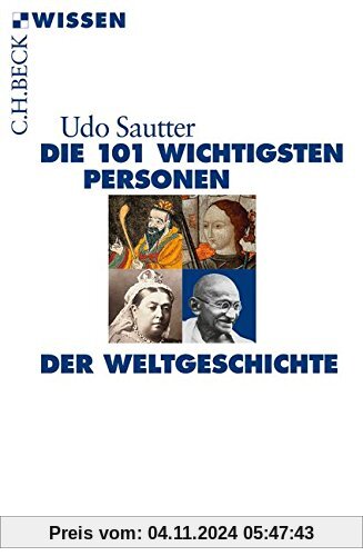 Die 101 wichtigsten Personen der Weltgeschichte (Beck'sche Reihe)