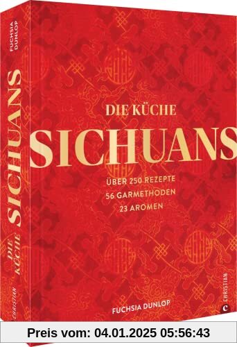 Chinesisches Kochbuch – Die Küche Sichuans: Über 250 Rezepte, 56 Garmethoden, 23 Aromen. Das Standardwerk zur chinesisch