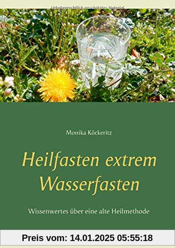 Heilfasten extrem Wasserfasten: Wissenwertes über eine alte Heilmethode