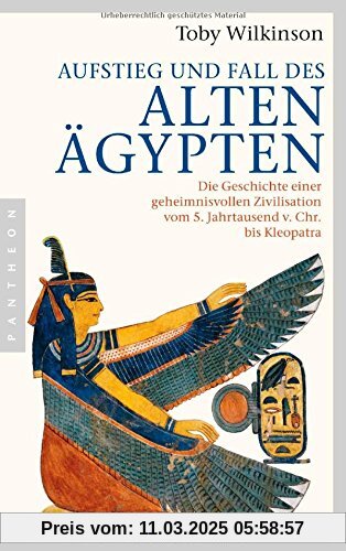 Aufstieg und Fall des Alten Ägypten: Die Geschichte einer geheimnisvollen Zivilisation vom 5. Jahrtausend v. Chr. bis Kl